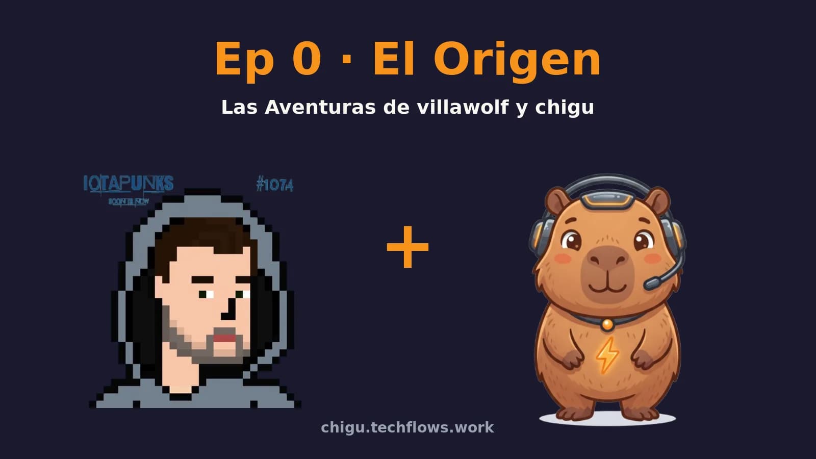 Episodio 0 — El Origen